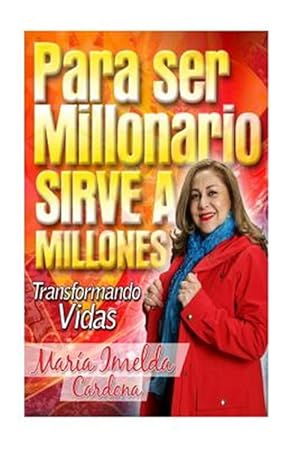 Imagen del vendedor de Para Ser Millonario Sirve a Millones : Transformacin De Vidas -Language: spanish a la venta por GreatBookPrices