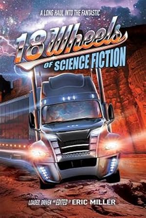 Seller image for 18 Wheels of Science Fiction: A Long Haul Into the Fantastic for sale by GreatBookPrices