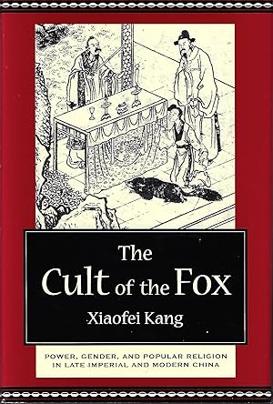 The Cult of the Fox: Power, Gender, and Popular Religion in Late Imperial and Modern China