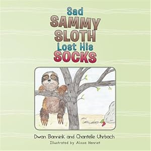 Image du vendeur pour Sad Sammy Sloth Lost His Socks mis en vente par GreatBookPrices