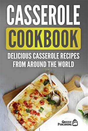 Seller image for Casserole Cookbook: Delicious Casserole Recipes from Around the World for sale by GreatBookPrices