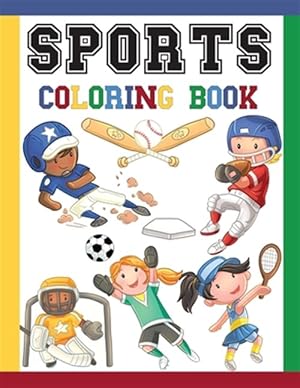 Immagine del venditore per Sports Coloring Book: Great Coloring Pages For Kids / Baseball, Football, Hockey, Tennis, Soccer, Skating / Large Size Illustrations To Colo venduto da GreatBookPrices