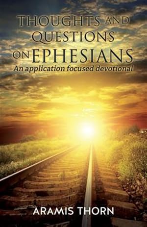 Seller image for Thoughts and Questions on Ephesians: (An application focused devotional) for sale by GreatBookPrices