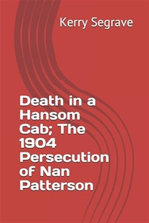 Bild des Verkufers fr Death in a Hansom Cab; The 1904 Persecution of Nan Patterson zum Verkauf von GreatBookPrices