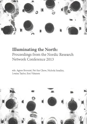 Seller image for Illuminating the North : Proceedings from the Nordic Research Network Conference 2013 for sale by GreatBookPrices