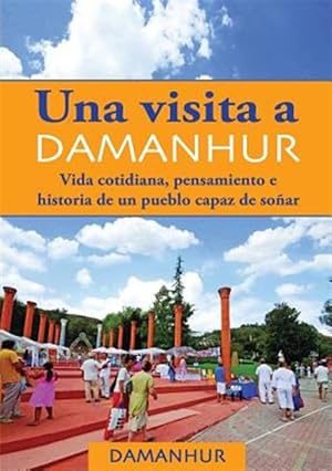 Bild des Verkufers fr UNA VISITA A DAMANHUR - espaol: Vida cotidiana, pensamiento e historia de un pueblo capaz de soar -Language: spanish zum Verkauf von GreatBookPrices