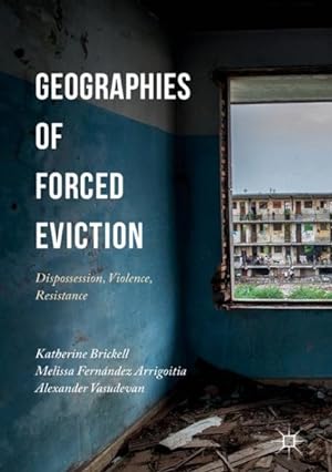 Immagine del venditore per Geographies of Forced Eviction : Dispossession, Violence, Resistance venduto da GreatBookPrices