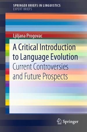 Immagine del venditore per Critical Introduction to Language Evolution : Current Controversies and Future Prospects venduto da GreatBookPrices