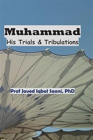 Imagen del vendedor de Muhammad : His Trials & Tribulations a la venta por GreatBookPrices