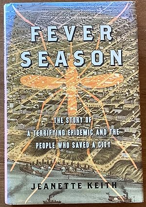 Imagen del vendedor de Fever Season: The Story of a Terrifying Epidemic and the People Who Saved a City a la venta por Molly's Brook Books