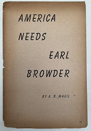 America Needs Earl Browder