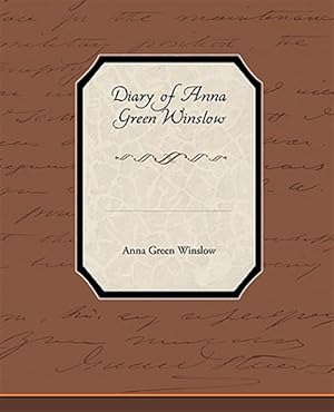 Bild des Verkufers fr Diary Of Anna Green Winslow zum Verkauf von GreatBookPrices