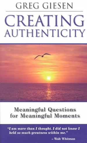 Image du vendeur pour Creating Authenticity : Meaningful Questions for Meaningful Moments mis en vente par GreatBookPrices
