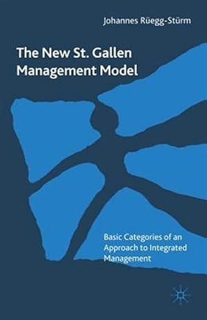 Seller image for New St. Gallen Management Model : Basic Categories of an Approach to Integrated Management for sale by GreatBookPrices