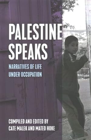 Imagen del vendedor de Palestine Speaks : Narratives of Life Under Occupation a la venta por GreatBookPrices