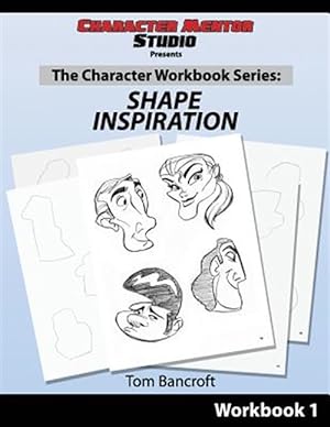 Image du vendeur pour Character Mentor Studio, Workbook 1 : Shape Inspiration mis en vente par GreatBookPrices