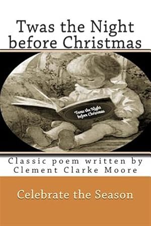 Bild des Verkufers fr Twas the Night Before Christmas : Classic Poem Written by Clement Clarke Moore zum Verkauf von GreatBookPrices