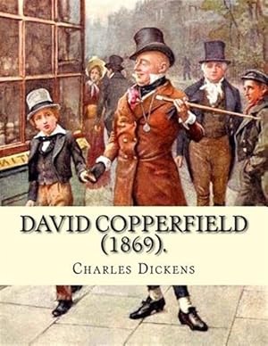 Bild des Verkufers fr David Copperfield : David Copperfield is the eighth novel by Charles Dickens. The novel's full title is The Personal History, Adventures, Experience and Observation of David Copperfield the Younger of Blunderstone Rookery zum Verkauf von GreatBookPrices