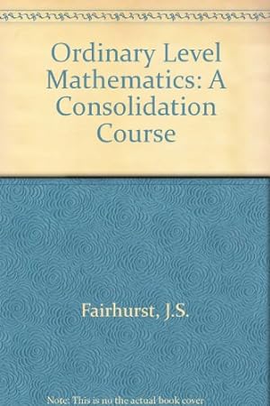 Immagine del venditore per Ordinary Level Mathematics: A Consolidation Course venduto da WeBuyBooks