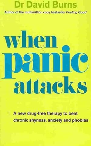 Immagine del venditore per When Panic Attacks : A New Drug-free Therapy to Beat Chronic Shyness, Anxiety and Phobias venduto da GreatBookPrices
