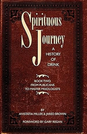 Immagine del venditore per Spirituous Journey: A History of Drink, Book Two venduto da GreatBookPrices