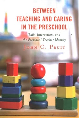 Imagen del vendedor de Between Teaching and Caring in the Preschool : Talk, Interaction, and the Preschool Teacher Identity a la venta por GreatBookPrices