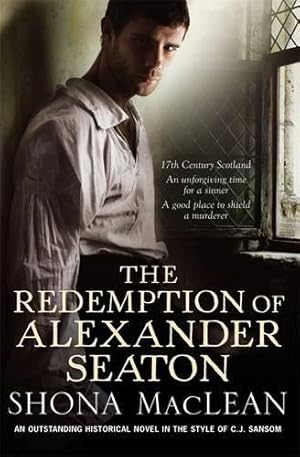 Bild des Verkufers fr The Redemption of Alexander Seaton: Alexander Seaton 1: Top notch historical thriller by the author of the acclaimed Seeker series zum Verkauf von WeBuyBooks