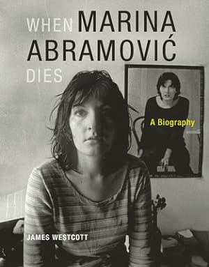 Imagen del vendedor de When Marina Abramovic Dies: A Biography (Paperback or Softback) a la venta por BargainBookStores