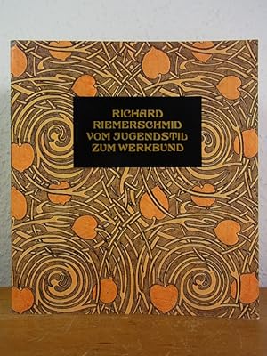 Richard Riemerschmid. Vom Jugendstil zum Werkbund. Werke und Dokumente