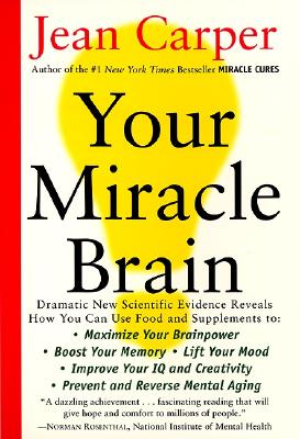 Seller image for Your Miracle Brain: Maximize Your Brainpower, Boost Your Memory, Lift Your Mood, Improve Your IQ and Creativity, Prevent and Reverse Menta (Paperback or Softback) for sale by BargainBookStores