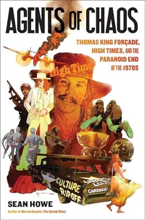Bild des Verkufers fr Agents of Chaos : Thomas King Forcade, High Times, and the Paranoid End of the 1970s zum Verkauf von AHA-BUCH GmbH