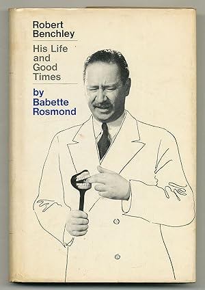 Imagen del vendedor de Robert Benchley: His Life and Good Times a la venta por Between the Covers-Rare Books, Inc. ABAA