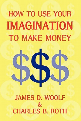 Seller image for How to Use Your Imagination to Make Money (Business Classic) (Paperback or Softback) for sale by BargainBookStores