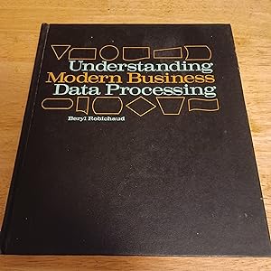 Bild des Verkufers fr Understanding Modern Business Data Processing zum Verkauf von Whitehorse Books