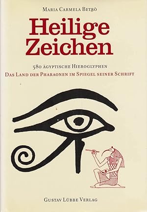 Bild des Verkufers fr Heilige Zeichen - 580 gyptische Hieroglyphen: Das Land der Pharaonen im Spiegel seiner Schrift (Lbbe stliche Philosophie) zum Verkauf von Gabis Bcherlager