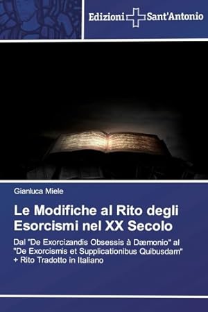 Bild des Verkufers fr Le modifiche al Rito degli Esorcismi nel XX secolo. Dal De Exorcizandis Obsessis  Daemonio al De Exorcismis et SUpplicationibus Quibusdam zum Verkauf von FIRENZELIBRI SRL