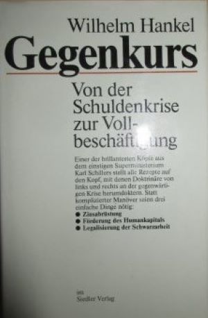 Bild des Verkufers fr Gegenkurs. Von der Schuldenkrise bis zur Vollbeschftigung zum Verkauf von Gabis Bcherlager