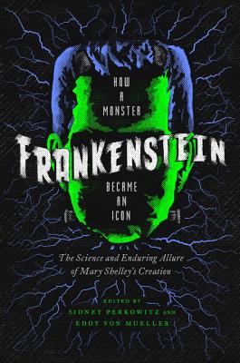 Seller image for Frankenstein: How a Monster Became an Icon: The Science and Enduring Allure of Mary Shelley's Creation (Hardback or Cased Book) for sale by BargainBookStores