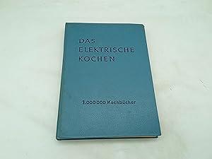 Bild des Verkufers fr Das Elektrische Kochen. 861 Rezepte fr die Elektro-Kche zum Verkauf von Armoni Mediathek