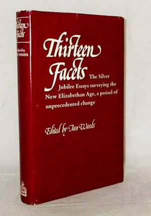 Image du vendeur pour Thirteen Facets. Essays to Celebrate the Silver Jubilee of Queen Elizabeth the Second 1952-1977 mis en vente par Adelaide Booksellers