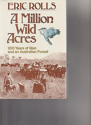 A MILLION WILD ACRES 200 Years of Man and an Australian Forest