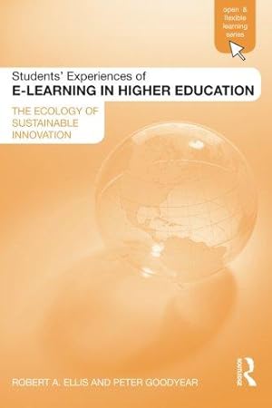 Seller image for Students' experiences of e-learning in higher education: The Ecology of Sustainable Innovation (Open and Flexible Learning Series) for sale by WeBuyBooks