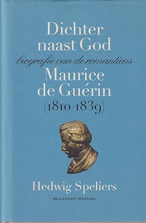 Seller image for Dichter naast God. Biografie van de romanticus : Maurice de Gurin (1810-1839) for sale by In 't Wasdom - antiquariaat Cornelissen & De Jong