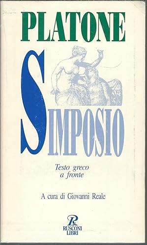 Image du vendeur pour PLATONE - SIMPOSIO - TESTO GRECO A FRONTE COLLANA TESTI A FRONTE mis en vente par Libreria Rita Vittadello