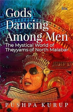 Seller image for Gods Dancing among Men: The Mystical World of Theyyams of North Malabar for sale by Vedams eBooks (P) Ltd