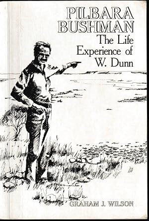 Pilbara Bushman: the life experience of W. Dunn