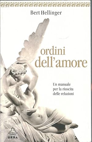 Immagine del venditore per ORDINI DELL'AMORE - UN MANUALE PER LA RIUSCITA DELLE RELAZIONI venduto da Libreria Rita Vittadello