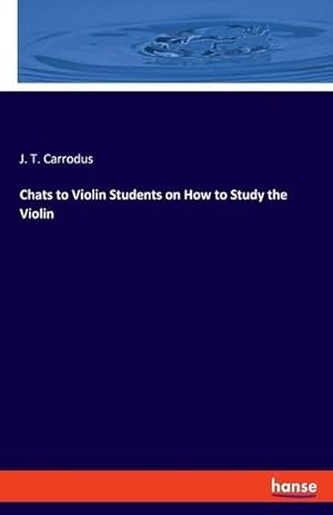 Image du vendeur pour Chats to Violin Students on How to Study the Violin mis en vente par BuchWeltWeit Ludwig Meier e.K.