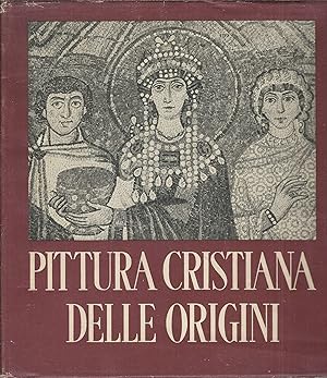 Image du vendeur pour PITTURA CRISTIANA DELLE ORIGINI STORIA DELLA PITTURA ITALIANA mis en vente par Libreria Rita Vittadello