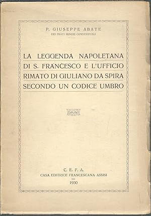 Image du vendeur pour LA LEGGENDA NAPOLETANA DI S. FRANCESCO E L'UFFICIO RIMATO DI GIULIANO DA SPIRA SECONDO UN CODICE UMBRO mis en vente par Libreria Rita Vittadello